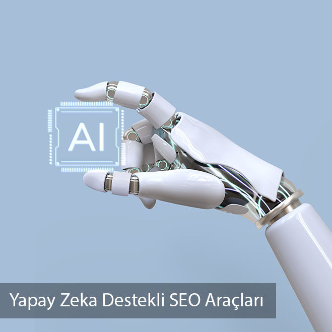 Yapay zeka destekli SEO araçları ile site optimizasyonu